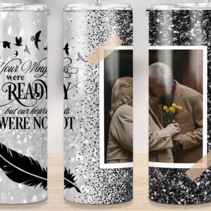 20oz Tumbler your wings were ready but our heart were not Custom made